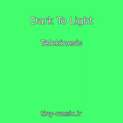 کاور آهنگ Dark To Light از Telekinesis