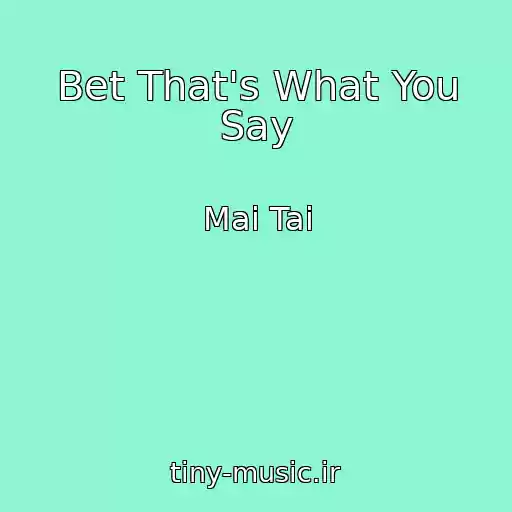 کاور آهنگ Bet That's What You Say از Mai Tai