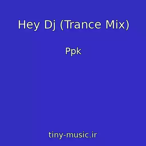 کاور آهنگ Hey Dj (Trance Mix) از Ppk