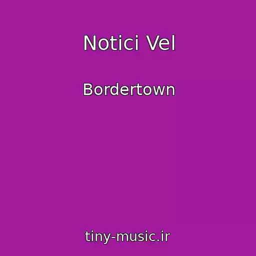 کاور آهنگ Notici Vel از Bordertown