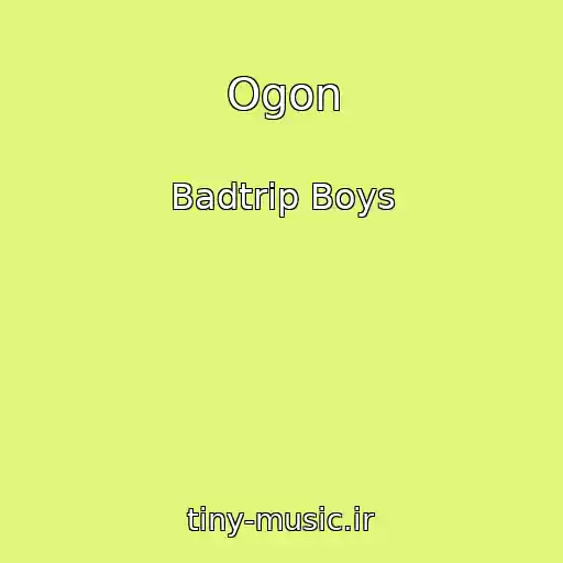 کاور آهنگ Ogon از Badtrip Boys