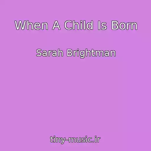 کاور آهنگ When A Child Is Born از Sarah Brightman