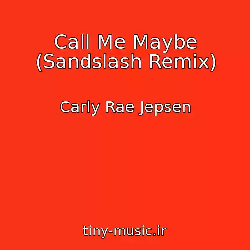 کاور آهنگ Call Me Maybe (Sandslash Remix) از Carly Rae Jepsen