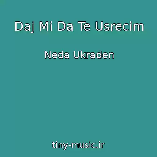 کاور آهنگ Daj Mi Da Te Usrecim از Neda Ukraden