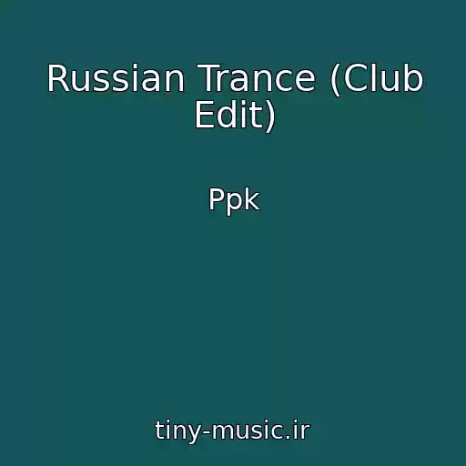 کاور آهنگ Russian Trance (Club Edit) از Ppk
