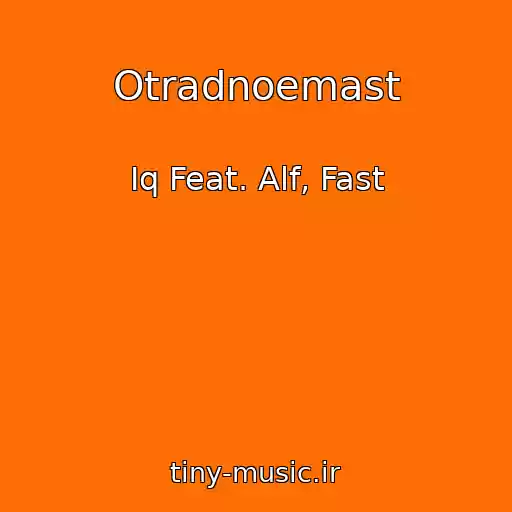 کاور آهنگ Otradnoemast از Iq Feat. Alf, Fast