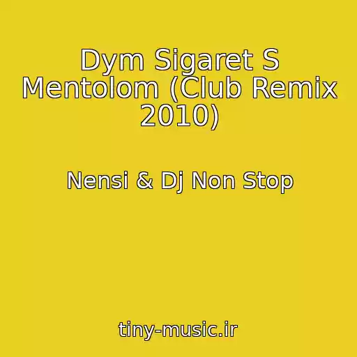 کاور آهنگ Dym Sigaret S Mentolom (Club Remix 2010) از Nensi & Dj Non Stop