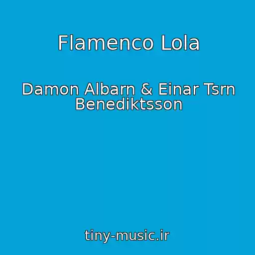 کاور آهنگ Flamenco Lola از Damon Albarn & Einar Tsrn Benediktsson