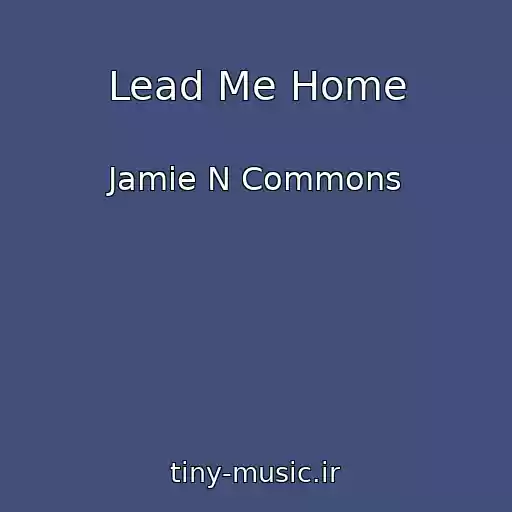 کاور آهنگ Lead Me Home از Jamie N Commons