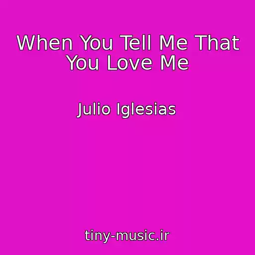 کاور آهنگ When You Tell Me That You Love Me از Julio Iglesias