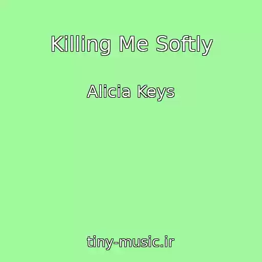 کاور آهنگ Killing Me Softly از Alicia Keys