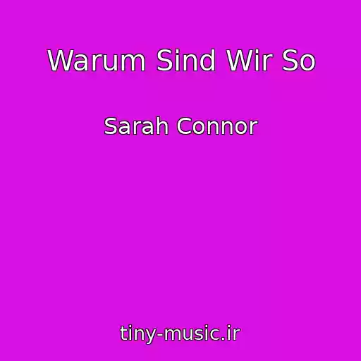 کاور آهنگ Warum Sind Wir So از Sarah Connor