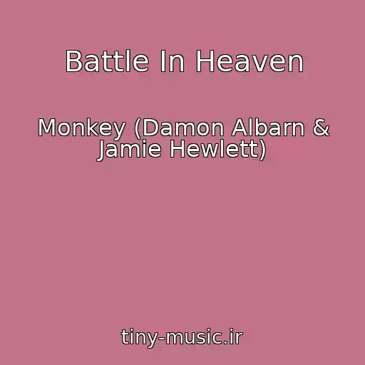 کاور آهنگ Battle In Heaven از Monkey (Damon Albarn & Jamie Hewlett)