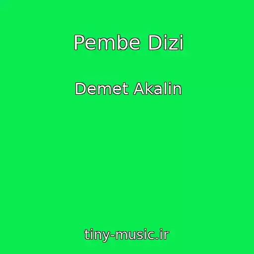 کاور آهنگ Pembe Dizi از Demet Akalin