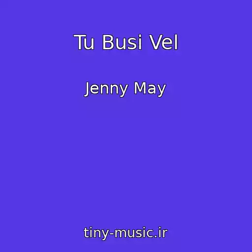کاور آهنگ Tu Busi Vel از Jenny May