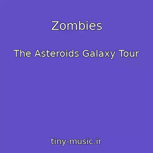 کاور آهنگ Zombies از The Asteroids Galaxy Tour