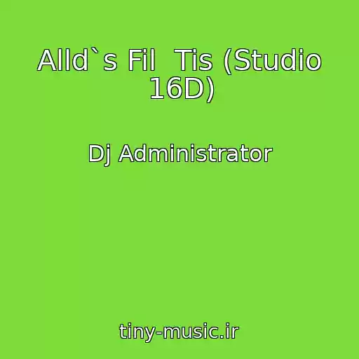 کاور آهنگ Alld`s Fil  Tis (Studio 16D) از Dj Administrator