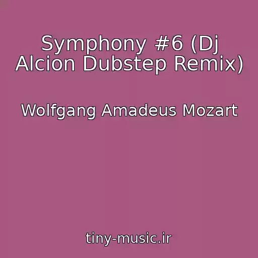 کاور آهنگ Symphony #6 (Dj Alcion Dubstep Remix) از Wolfgang Amadeus Mozart