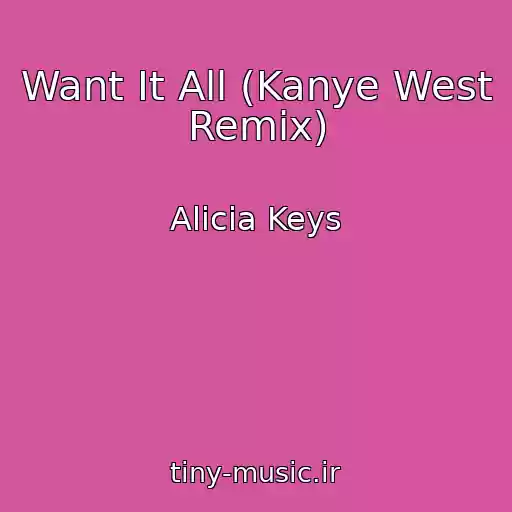کاور آهنگ Want It All (Kanye West Remix) از Alicia Keys
