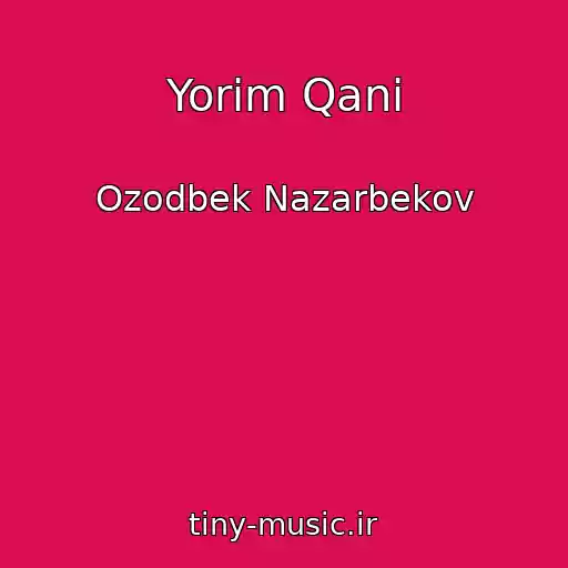 کاور آهنگ Yorim Qani از Ozodbek Nazarbekov