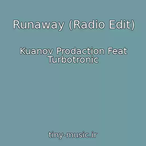 کاور آهنگ Runaway (Radio Edit) از Kuanov Prodaction Feat Turbotronic