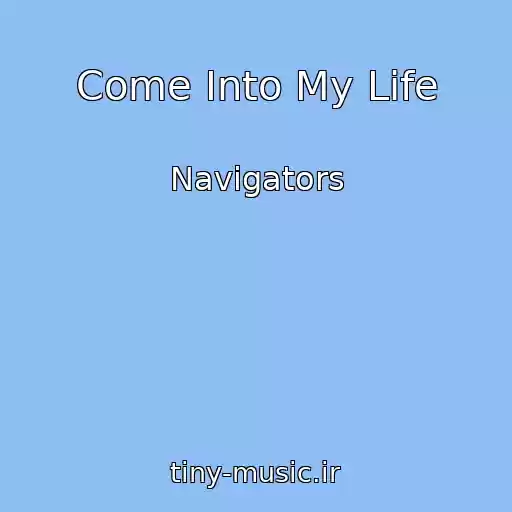 کاور آهنگ Come Into My Life از Navigators