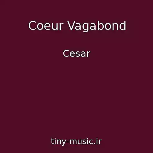 کاور آهنگ Coeur Vagabond از Cesar