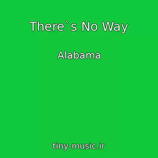 کاور آهنگ There`s No Way از Alabama