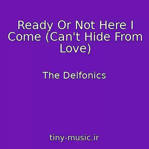 کاور آهنگ Ready Or Not Here I Come (Can't Hide From Love) از The Delfonics
