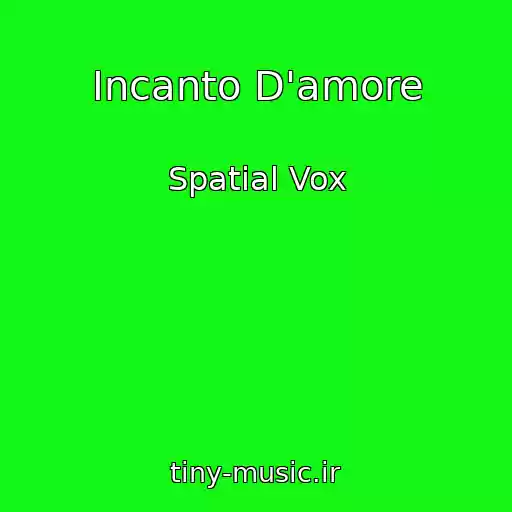 کاور آهنگ Incanto D'amore از Spatial Vox