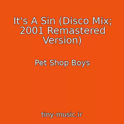 کاور آهنگ It's A Sin (Disco Mix; 2001 Remastered Version) از Pet Shop Boys