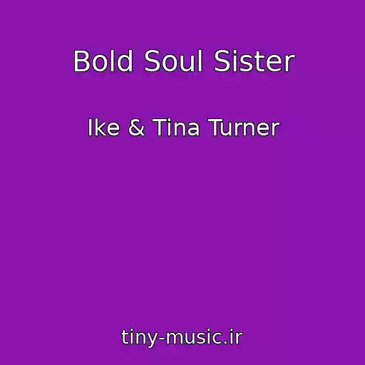 کاور آهنگ Bold Soul Sister از Ike & Tina Turner