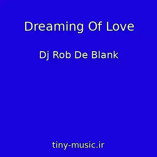 کاور آهنگ Dreaming Of Love از Dj Rob De Blank