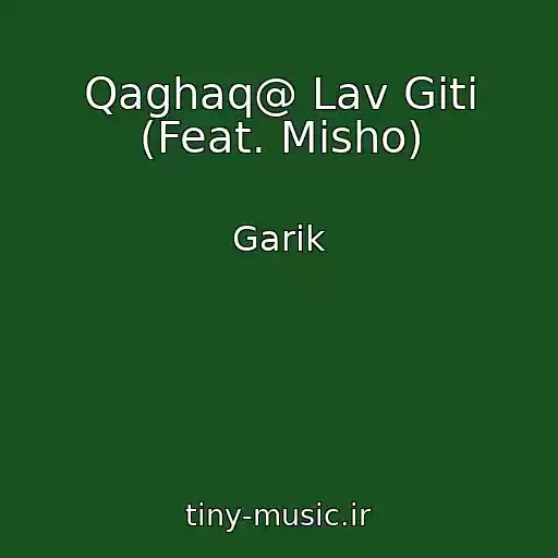 کاور آهنگ Qaghaq@ Lav Giti (Feat. Misho) از Garik