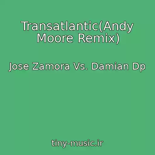 کاور آهنگ Transatlantic(Andy Moore Remix) از Jose Zamora Vs. Damian Dp