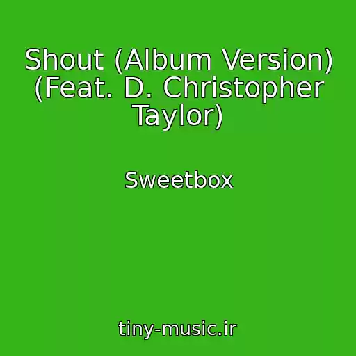 کاور آهنگ Shout (Album Version) (Feat. D. Christopher Taylor) از Sweetbox