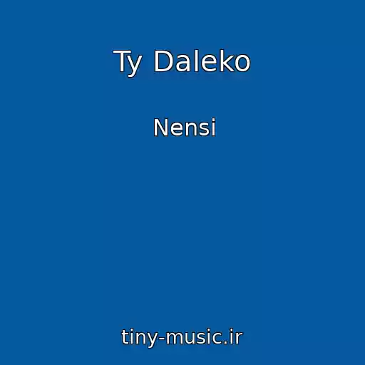 کاور آهنگ Ty Daleko از Nensi