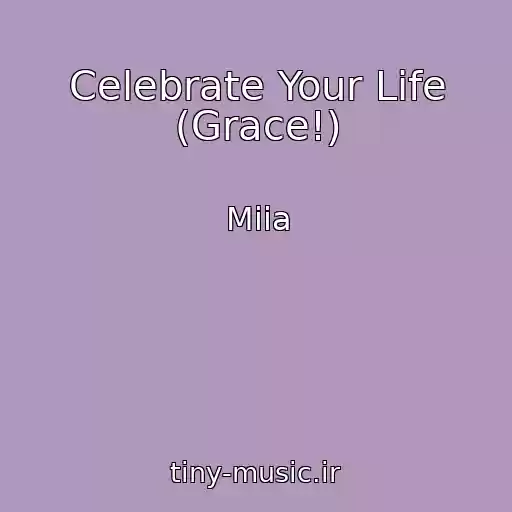 کاور آهنگ Celebrate Your Life (Grace!) از Miia
