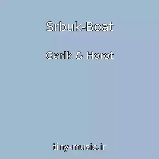 کاور آهنگ Srbuk-Boat از Garik & Horot