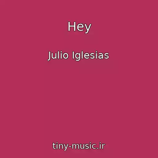 کاور آهنگ Hey از Julio Iglesias