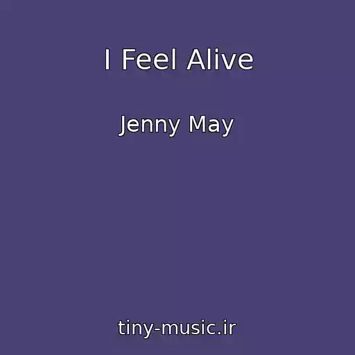 کاور آهنگ I Feel Alive از Jenny May