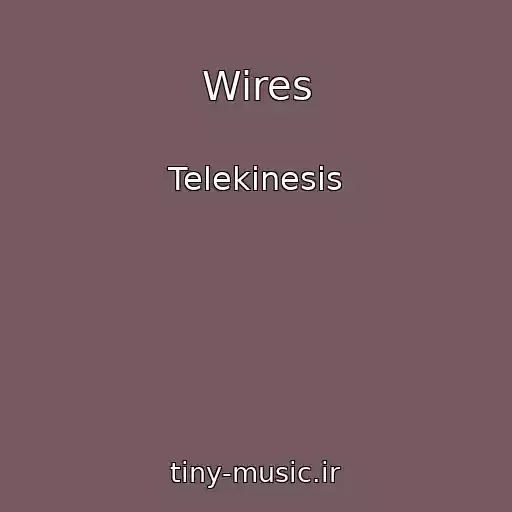 کاور آهنگ Wires از Telekinesis