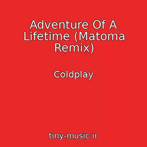 کاور آهنگ Adventure Of A Lifetime (Matoma Remix) از Coldplay