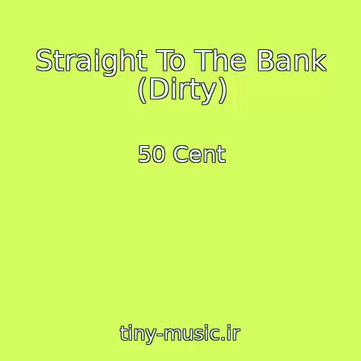 کاور آهنگ Straight To The Bank (Dirty) از 50 Cent