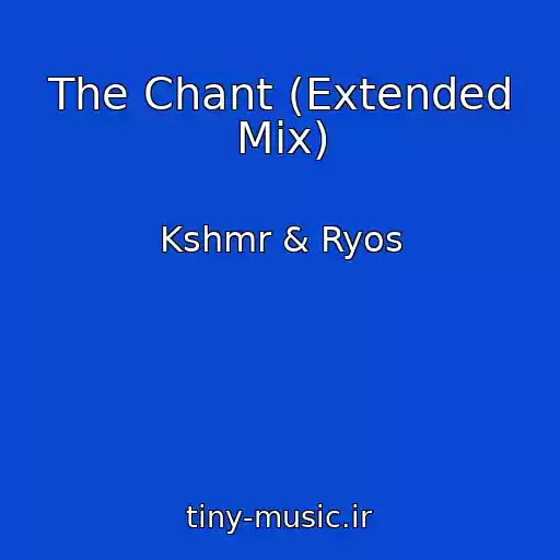 کاور آهنگ The Chant (Extended Mix) از Kshmr & Ryos