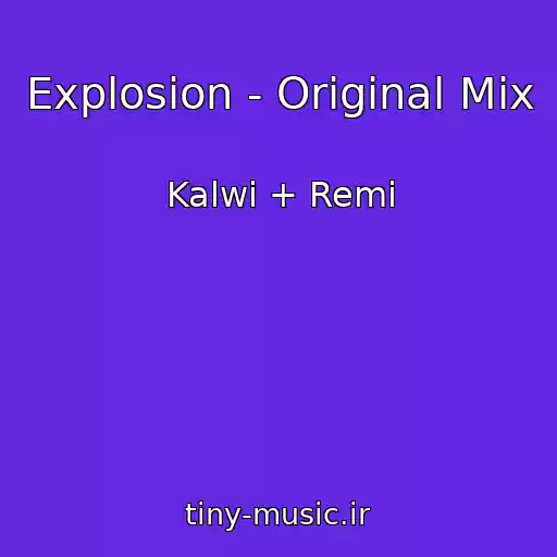 کاور آهنگ Explosion - Original Mix از Kalwi + Remi