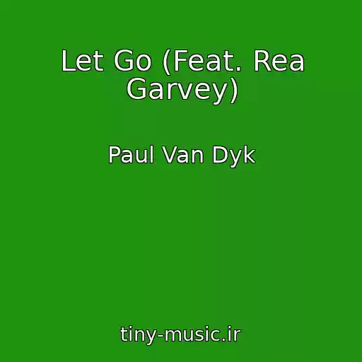 کاور آهنگ Let Go (Feat. Rea Garvey) از Paul Van Dyk