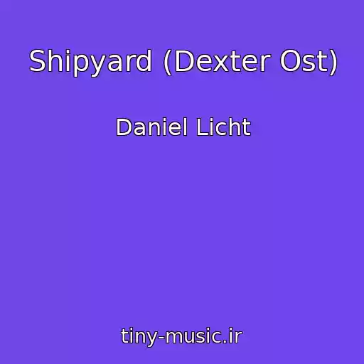 کاور آهنگ Shipyard (Dexter Ost) از Daniel Licht