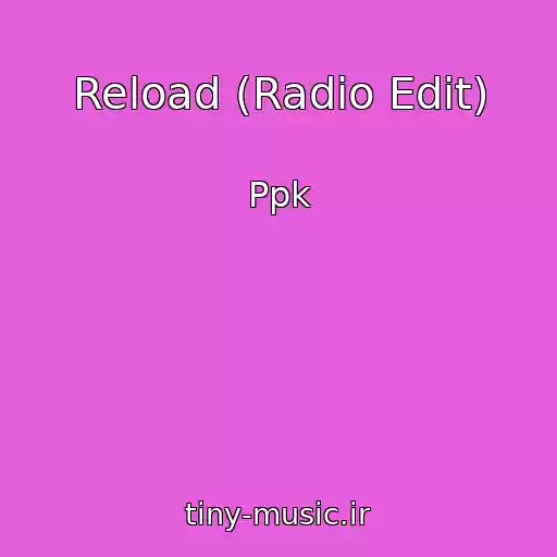 کاور آهنگ Reload (Radio Edit) از Ppk