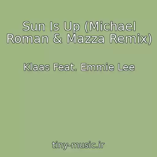 کاور آهنگ Sun Is Up (Michael Roman & Mazza Remix) از Klaas Feat. Emmie Lee
